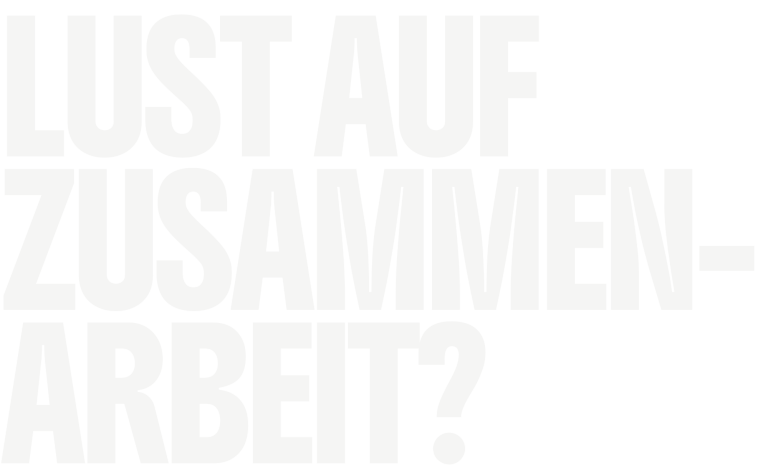 Lust auf Zusammenarbeit? Lust auf Zusammenarbeit?